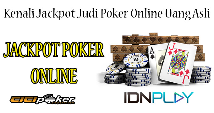 Kenali Jackpot Judi Poker Online Uang Asli